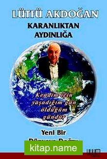 Karanlıktan Aydınlığa Yeni Bir Dünyaya Doğru