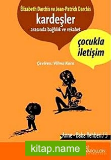 Kardeşler Arasında Bağlılık ve Rekabet Çocukla İletişim / Anne baba Rehberi-5