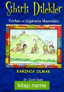 Karınca Olmak / (Sihirli Dilekler-Turhan ve Çiğdem’in Maceraları)