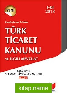 Karşılaştırma Tablolu Türk Ticaret Kanunu ve İlgili Mevzuat 2013 (Cep Boy)