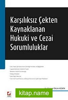 Karşılıksız Çekten Kaynaklanan Hukuki ve Cezai Sorumluluklar