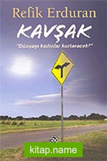 Kavşak / Dünyayı Kadınlar Kurtaracak