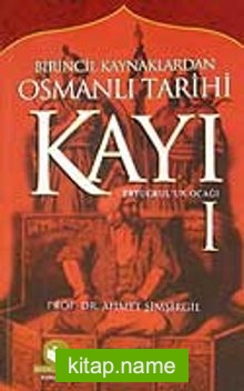 Kayı-1 Ertuğrul’un Ocağı / Birincil Kaynaklardan Osmanlı Tarihi
