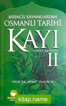 Kayı II Cihan Devleti / Birincil Kaynaklardan Osmanlı Tarihi