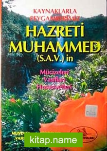 Kaynaklarla Peygamberimiz Hazreti Muhammed (S.A.V)’ in Mucizeleri, Vasıfları, Hususiyetleri