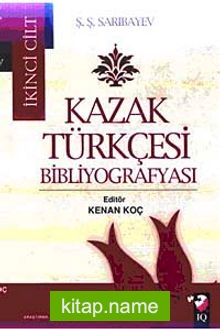 Kazak Türkçesi Bibliyografyası II. Cilt