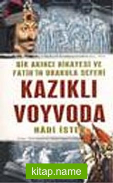 Kazıklı Voyvoda : Bir Akıncı Hikayesi ve Fatih’in Drakula Seferi