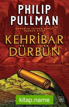 Kehribar Dürbün /Altın Pusula Karanlık Cevher Dizisi / 3.Kitap