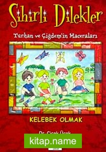 Kelebek Olmak / (Sihirli Dilekler-Turhan ve Çiğdem’in Maceraları)