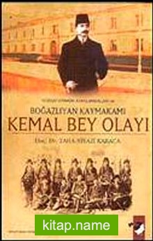 Kemal Bey Olayı  Yozgat Ermeni Ayaklanmaları ve Boğazlıyan Kaymakamı