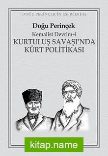 Kemalist Devrim 4 / Kurtuluş Savaşı’nda Kürt Politikası