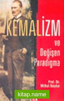 Kemalizm ve Değişen Paradigma