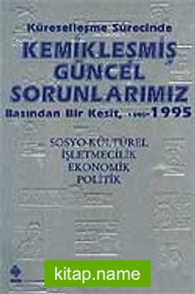 Kemikleşmiş Güncel Sorunlarımız