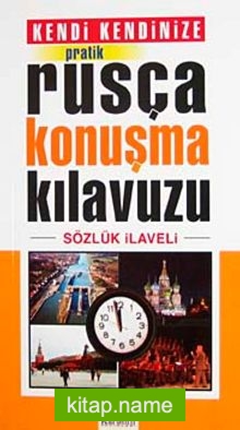 Kendi Kendinize Pratik Rusça Konuşma Kılavuzu (Sözlük İlaveli)