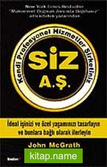 Kendi Profesyonel Hizmetler Şirketiniz Siz A.Ş. İdeal İşinizi ve Özel Yaşantınızı Tasarlayın ve Bunlara Bağlı Olarak İlerleyin