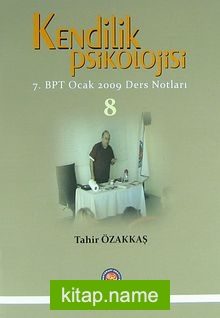 Kendilik Psikolojisi  7. BPT Ocak 2009 Ders Notları 8