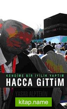 Kendime Bir İyilik Yaptım Hacca Gittim