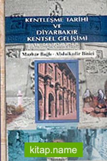 Kentleşme Tarihi ve Diyarbakır Kentsel Gelişimi