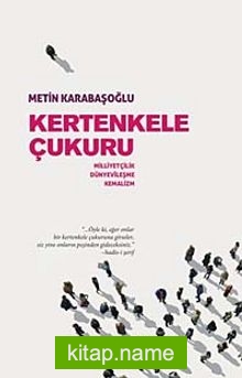 Kertenkele Çukuru Milliyetçilik-Dünyevileşme-Kemalizm