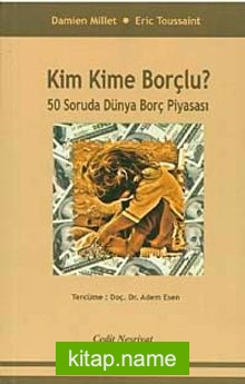 Kim Kime Borçlu? 50 Soruda Dünya Borç Piyasası