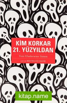 Kim Korkar 21. Yüzyıldan