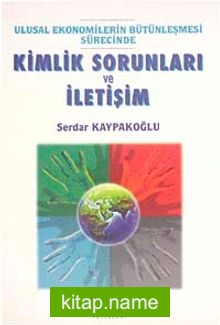 Kimlik Sorunları ve İletişim Ulusal Ekonomilerin Bütünleşmesi Sürecinde