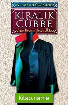 Kiralık Cübbe Çalışan Kadının Hukuk Elkitabı