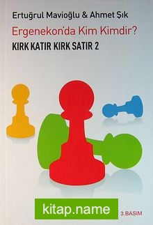 Kırk Katır Kırk Satır-2  Ergenekon’da Kim Kimdir?