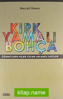 Kırk Yamalı Bohça Öğrencilerin Hiçbir Cevabı Anlamsız Değildir