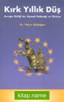 Kırk Yıllık Düş Avrupa Birliği’nin Siyasal Geleceği ve Türkiye