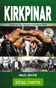 Kırkpınar Türklerde Spor Anlayışı ve Kırkpınar Ruhu