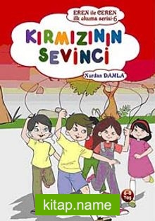 Kırmızının Sevinci / Eren ile Ceren İlk Okuma Serisi