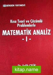 Kısa Teori ve Çözümlü Problemlerle Matematik Analiz 1