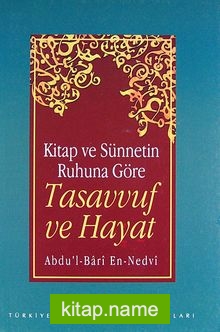 Kitap ve Sünnetin Ruhuna Göre Tasavvuf ve Hayat