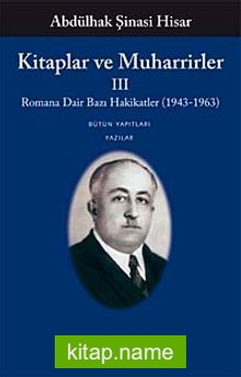 Kitaplar ve Muharrirler-III  Romana Dair Bazı Hakikatler (1943-1963)