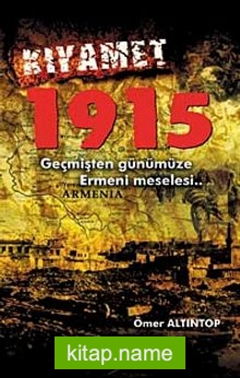Kıyamet 1915 Geçmişten Günümüze Ermeni Meselesi