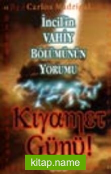 Kıyamet Günü! İncil’in Vahiy Bölümünün Yorumu