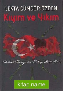 Kıyım ve Yıkım Atatürk Türkiye’dir Türkiye Atatürk’tür