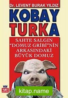 Kobay Turka  Sahte Salgın Domuz Gribi’nin Arkasındaki Büyük Domuz