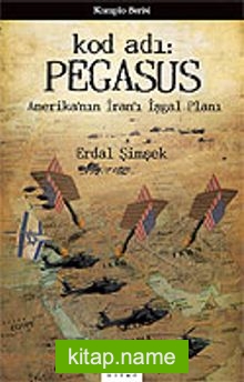 Kod adı: Pegasus/Amerika’nın İran’ı İşgal Planı