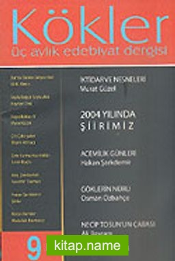 Kökler Aylık Edebiyat Dergisi / Yıl:3 Sayı:9 Nisan-Mayıs-Haziran 2005