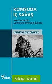 Komşuda İç Savaş  Yunanistan’da Yurtsever Direnişin Öyküsü