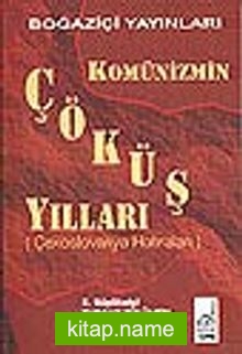 Komünizmin Çöküş Yılları(Çekoslovakya Hatıraları)