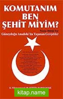 Komutanım Ben Şehit miyim?