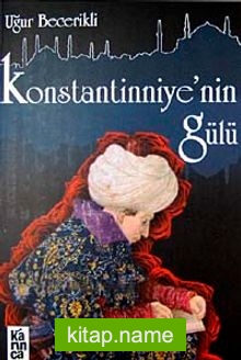 Konstantinniye’nin Gülü