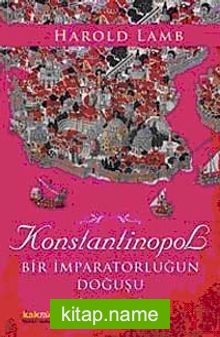 Konstantinopol Bir İmparatorluğun Doğuşu