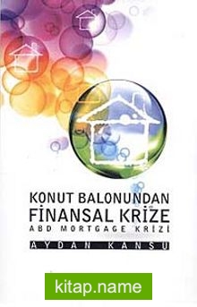 Konut Balonundan Finansal Krize ABD Mortgage Krizi