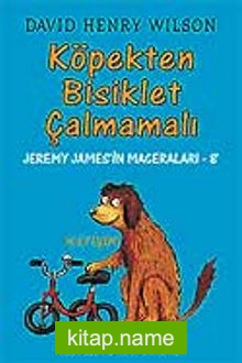 Köpek Bisiklet Çalmamalı / Jeremy James’in Maceraları 8