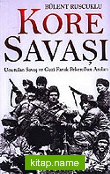 Kore Savaşı/Unutulan Savaş ve Gazi Faruk Pekerol’un Anıları