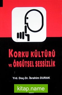 Korku Kültürü ve Örgütsel Sessizlik